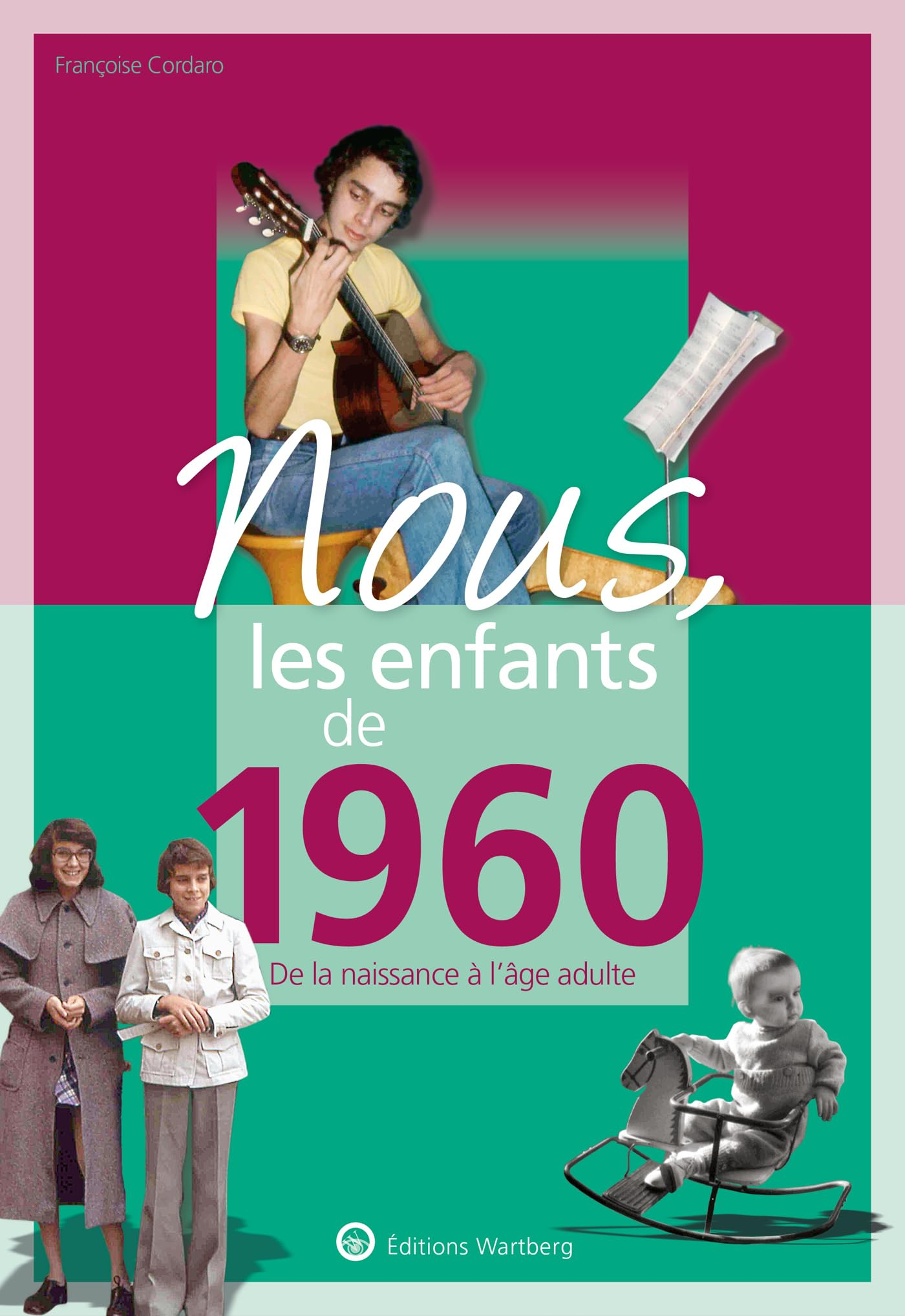 Nous, les enfants de 1960 : de la naissance à l'âge adulte