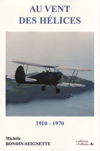 Au vent des hélices : 1910-1970