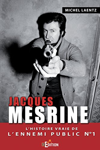 Jacques Mesrine : l'histoire vraie de l'ennemi public n° 1
