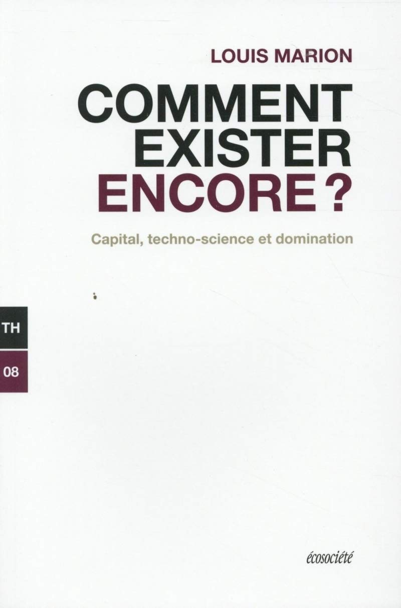 Comment exister encore ? : capital, techno-science et domination