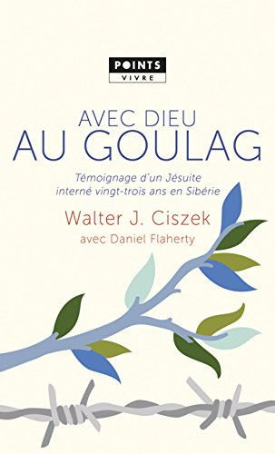 Avec Dieu au goulag : témoignage d'un jésuite interné vingt-trois ans en Sibérie