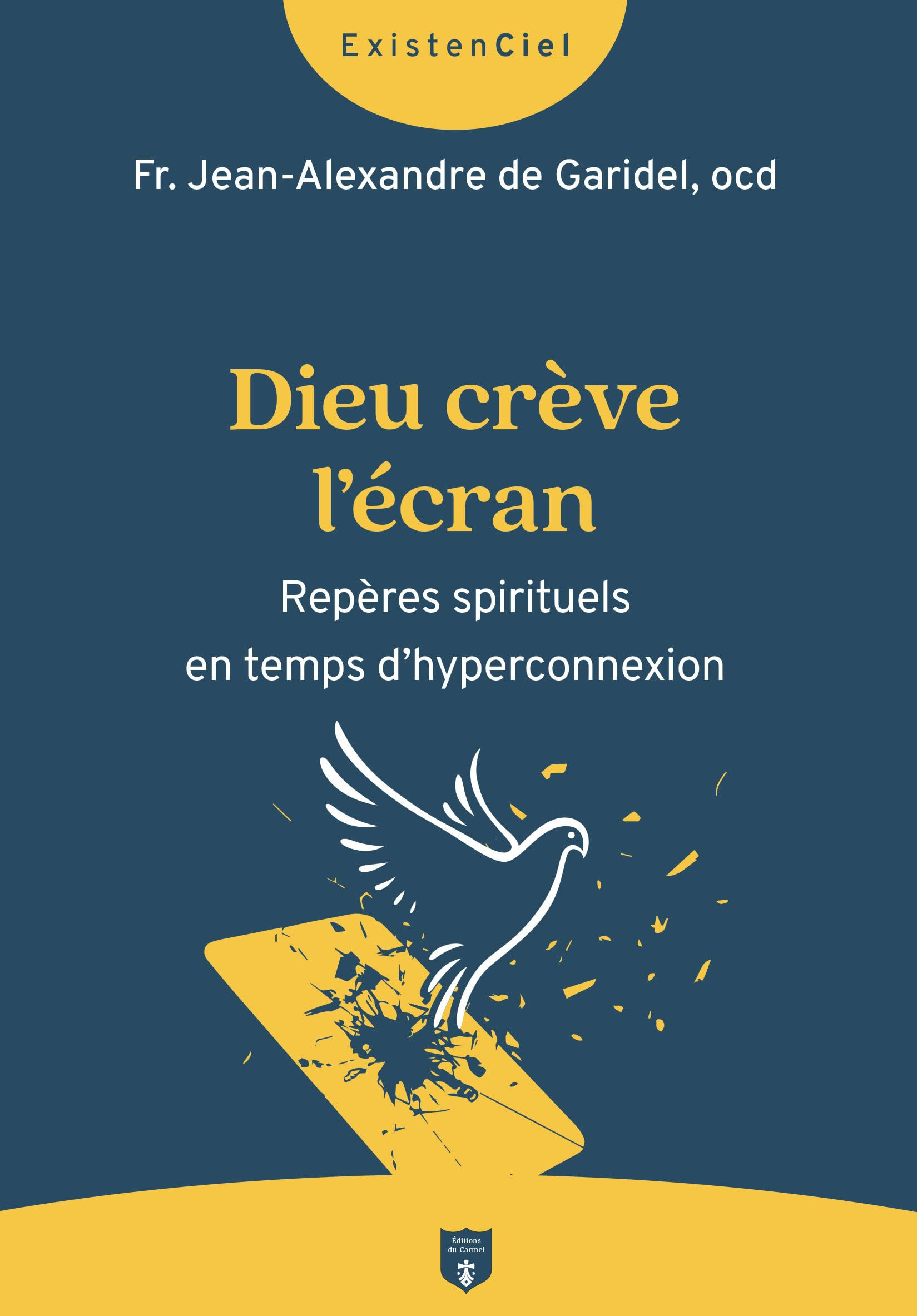 Dieu crève l'écran : repères spirituels en temps d'hyperconnexion