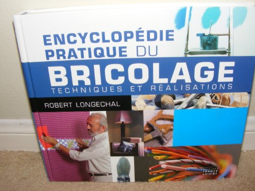 encyclopédie pratique du bricolage : techniques et réalisations