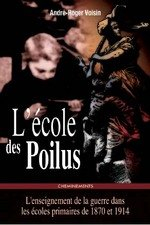 L'école des poilus : l'enseignement de la guerre dans les écoles primaires de 1870 à 1914