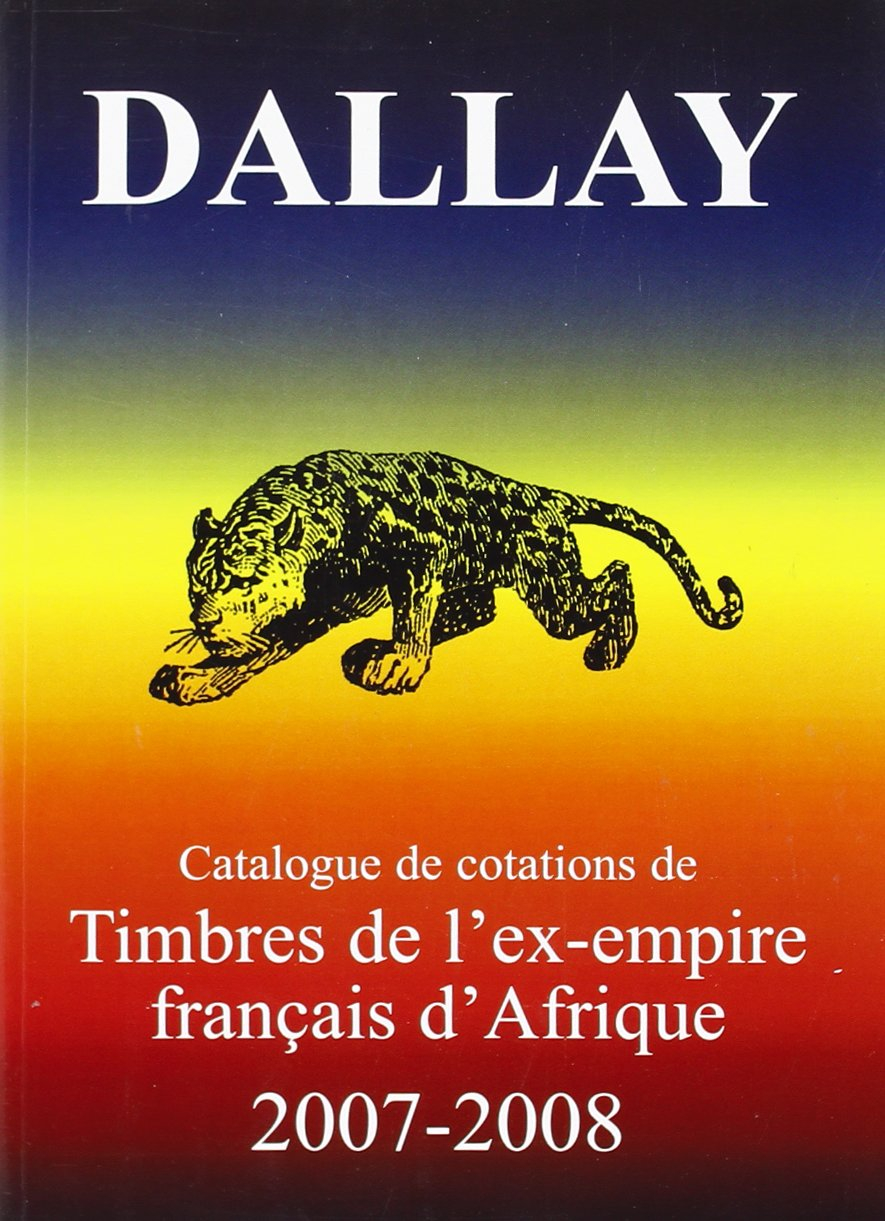 Catalogue de cotations. Vol. 4. Timbres de l'ex-Empire français d'Afrique : 2007-2008
