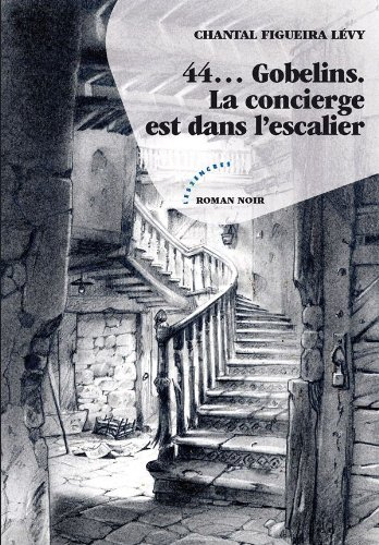 44... Gobelins : la concierge est dans l'escalier : roman noir