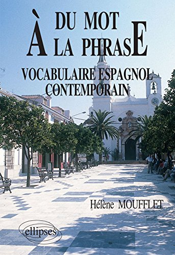 Du mot à la phrase : vocabulaire espagnol contemporain