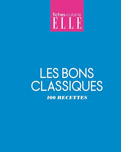 Les bons classiques : 100 recettes