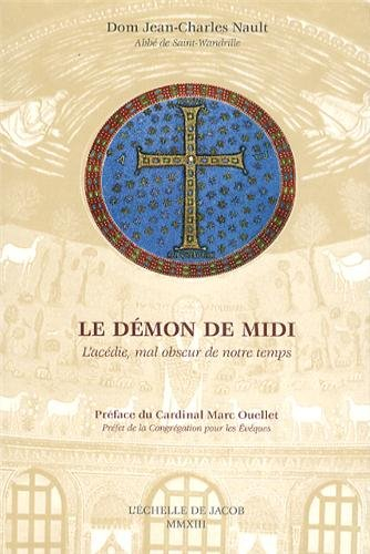 Le démon de midi : l'acédie, mal obscur de notre temps
