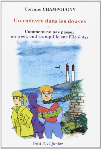 Un cadavre dans les douves ! ou Comment ne pas passer un week-end tranquille sur l'île d'Aix...