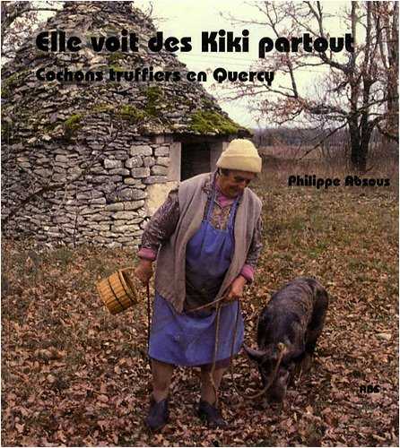 Elle voit des kiki partout : cochons truffiers en Quercy