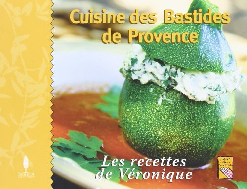 Cuisine des bastides de Provence : les recettes de Véronique