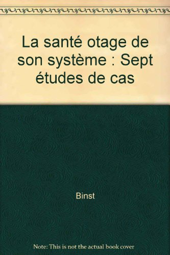 La santé otage de son système : sept études de cas