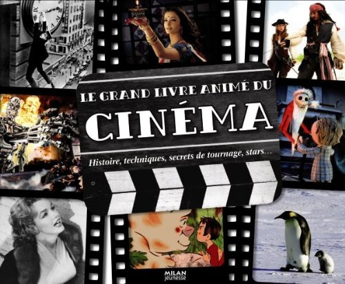 Le grand livre animé du cinéma : histoire, techniques, secrets de tournage, stars...