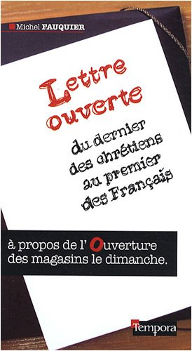 Lettre ouverte du dernier des chrétiens au premier des Français : à propos de l'ouverture des magasi