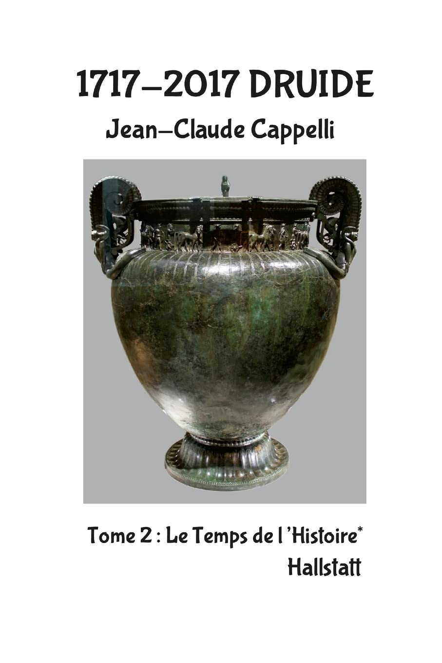 1717-2017 Druide: Tome 2 Le Temps de l'Histoire* Hallstatt