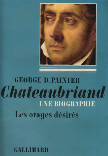 Chateaubriand, une biographie : 1768-1793: les orages désirés