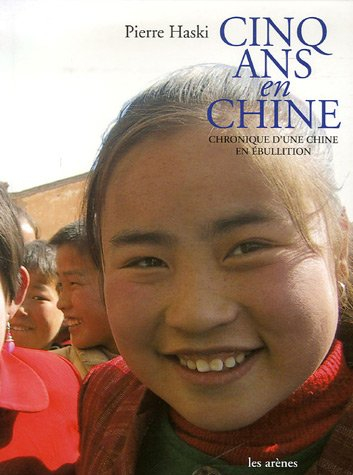 Cinq ans en Chine : chronique d'une Chine en ébullition