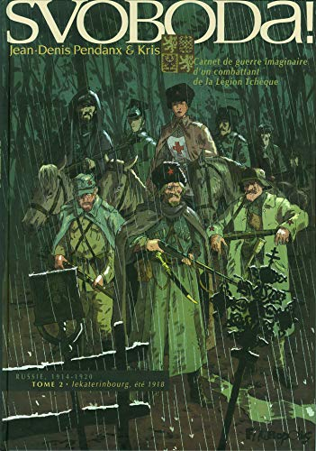 Svoboda ! : carnet de guerre imaginaire d'un combattant de la Légion tchèque : Russie, 1914-1920. Vo