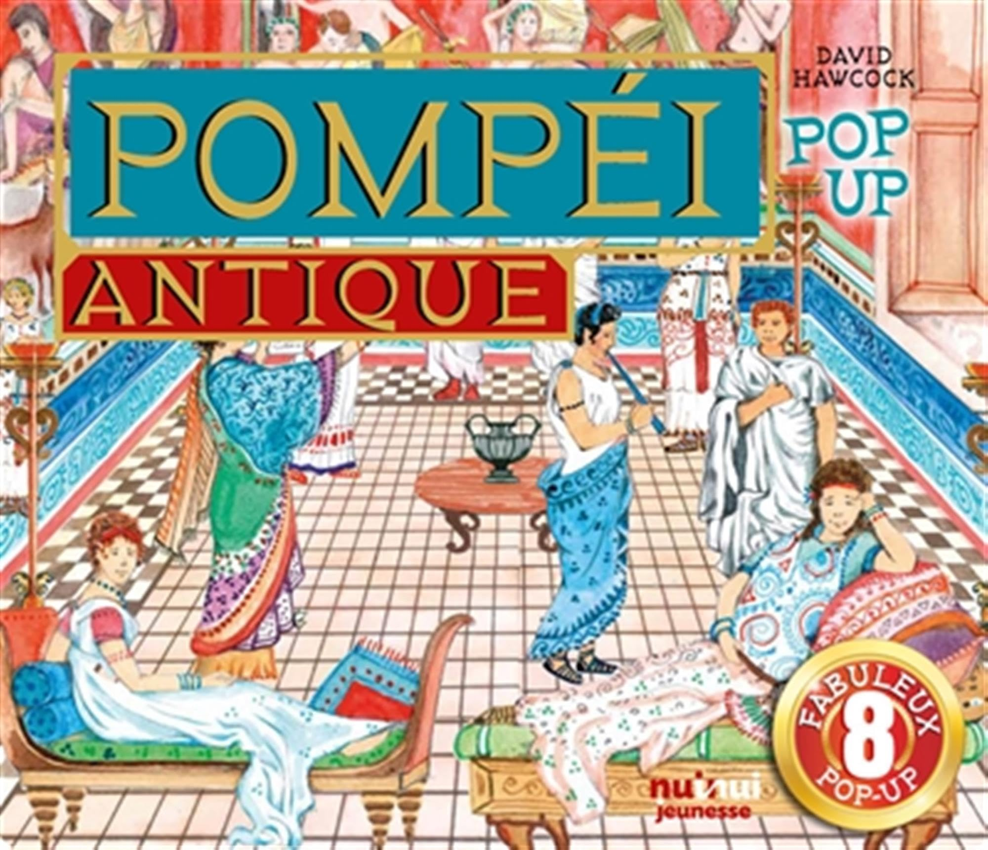 Pompéi antique : pop-up : 8 fabuleux pop-up