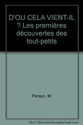 d'ou cela vient-il ? les premières découvertes des tout-petits