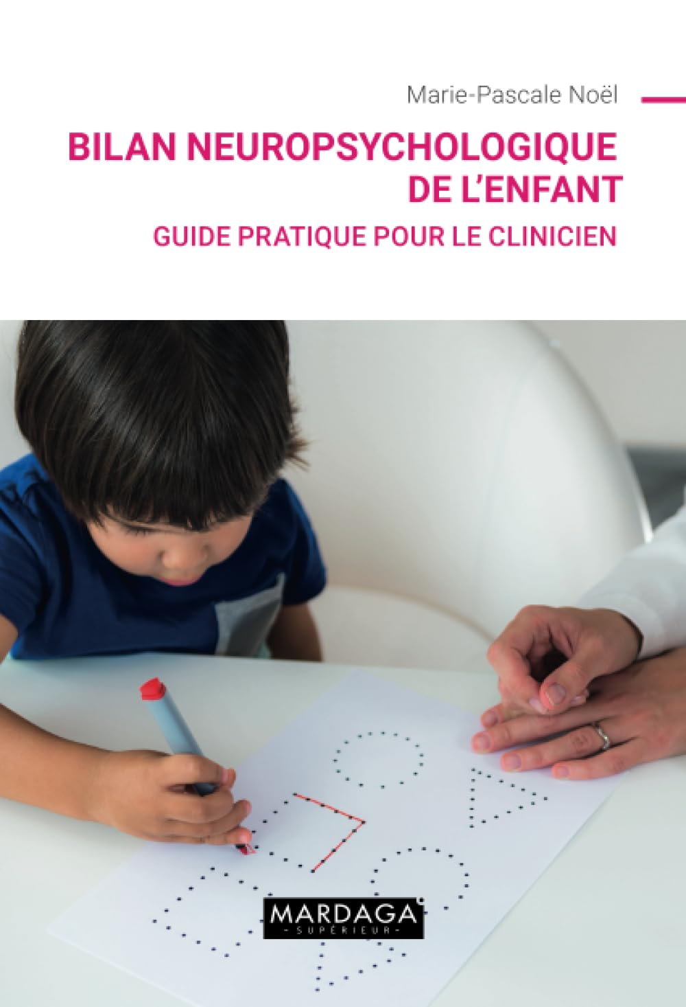 Bilan neuropsychologique de l'enfant : guide pratique pour le clinicien