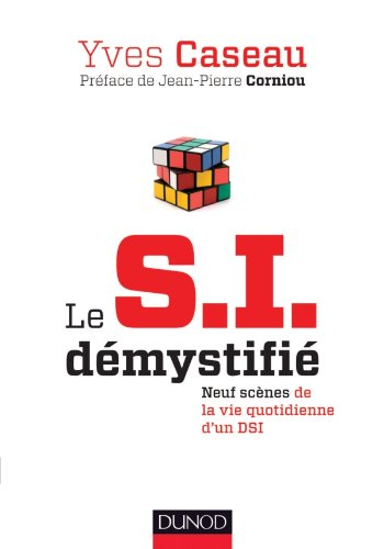 Le SI démystifié : neuf scènes de la vie quotidienne d'un DSI