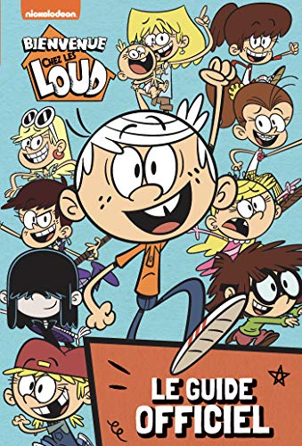 Bienvenue chez les Loud : le guide officiel