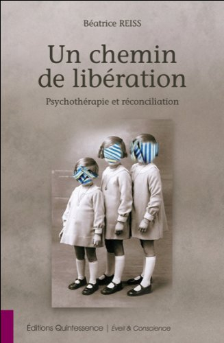 Un chemin de libération : psychothérapie et réconciliation