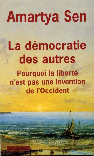La démocratie des autres : pourquoi la liberté n'est pas une invention de l'Occident