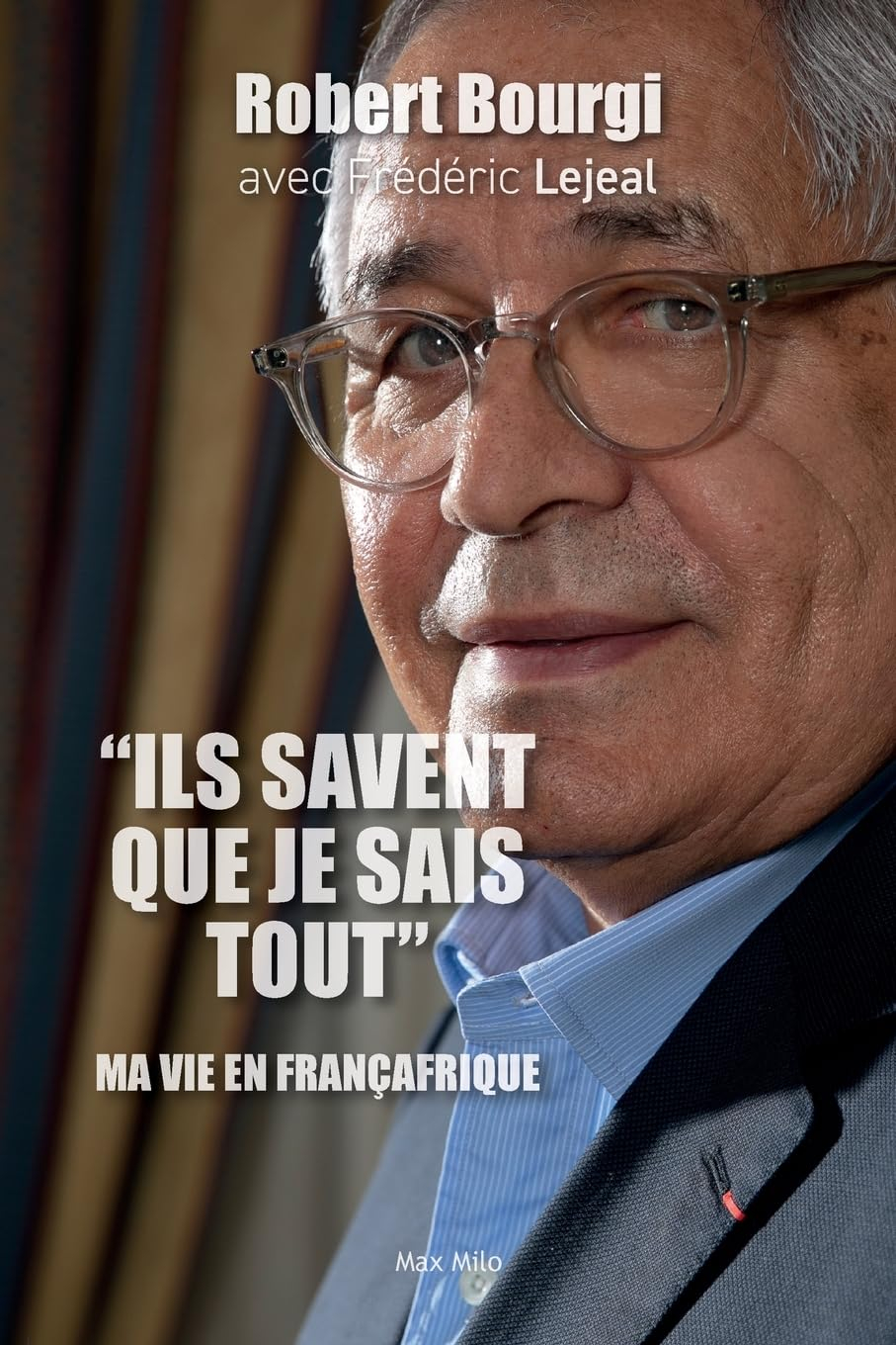 Ils savent que je sais tout : ma vie en Françafrique