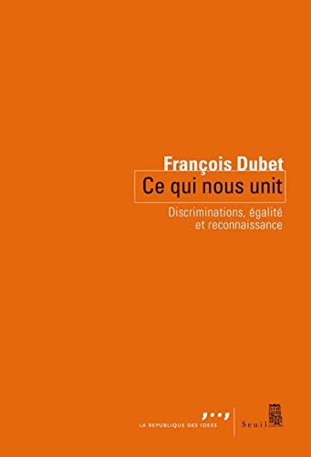 Ce qui nous unit : discriminations, égalité, reconnaissance