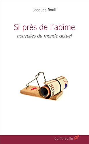 Si près de l'abîme : nouvelles du monde actuel