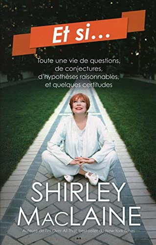 Et si... : toute une vie de questions, de conjectures, d'hypothèses raisonnables, et quelques certit