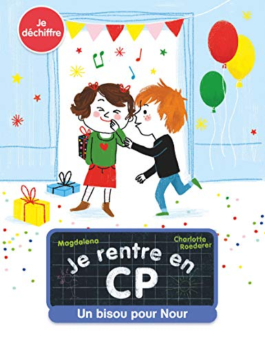 Je rentre en CP. Un bisou pour Nour : je déchiffre