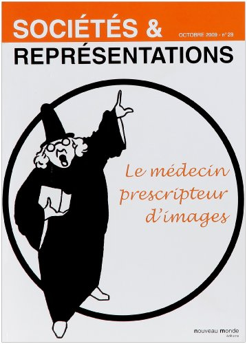 Sociétés & représentations, n° 28. Le médecin prescripteur d'images
