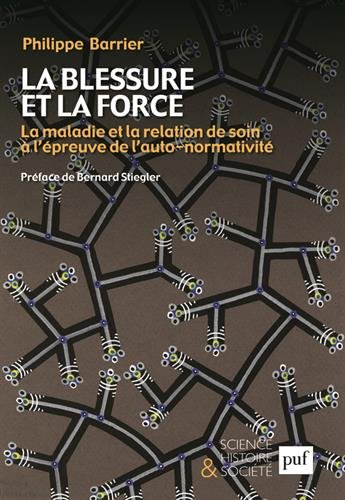 La blessure et la force : la maladie et la relation de soin à l'épreuve de l'auto-normativité