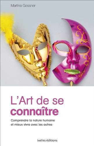 L'art de se connaître : comprendre la nature humaine et mieux vivre avec les autres