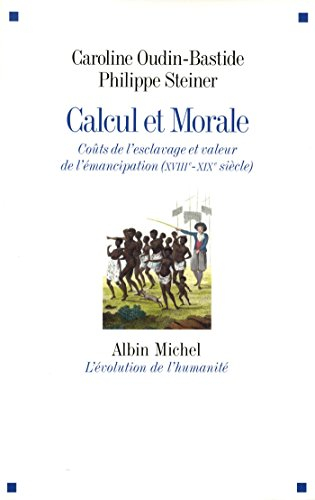 Calcul et morale : coûts de l'esclavage et valeur de l'émancipation (XVIIIe-XIXe siècle)