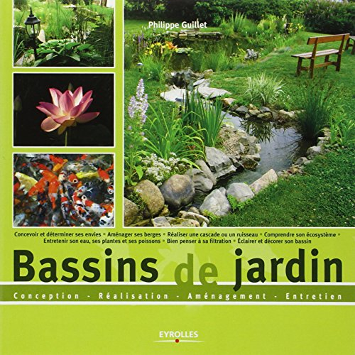 Bassins de jardin : conception, réalisation, aménagement, entretien