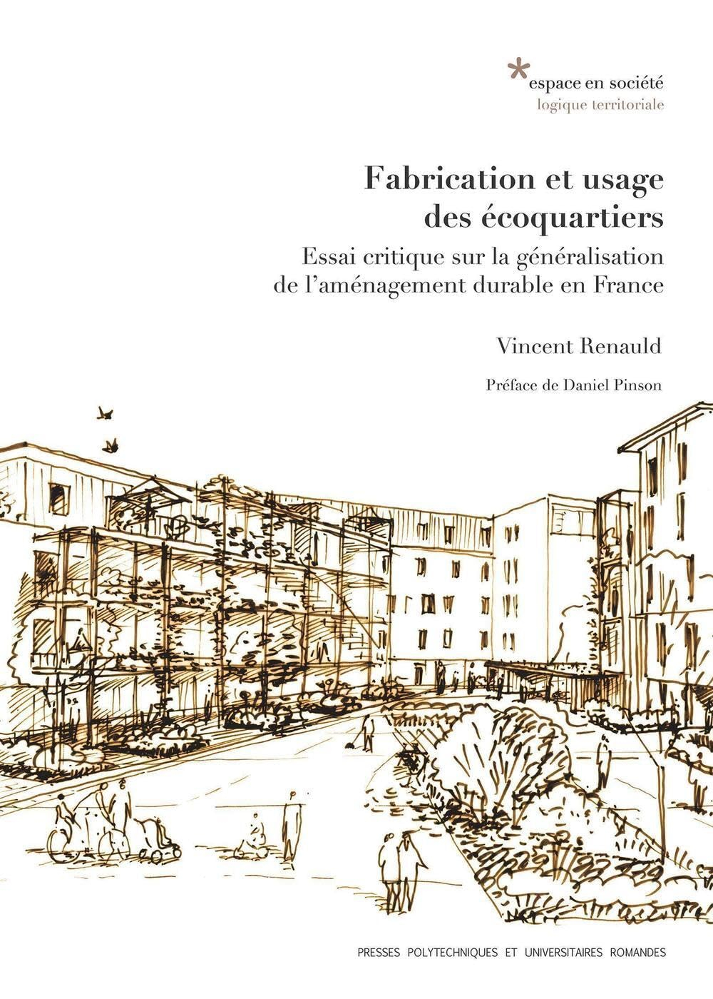 Fabrication et usage des écoquartiers : essai critique sur la généralisation de l'aménagement durabl