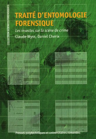 Traité d'entomologie forensique : les insectes sur la scène de crime