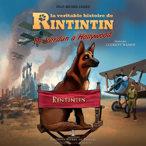 La véritable histoire de Rintintin : de Verdun à Hollywood