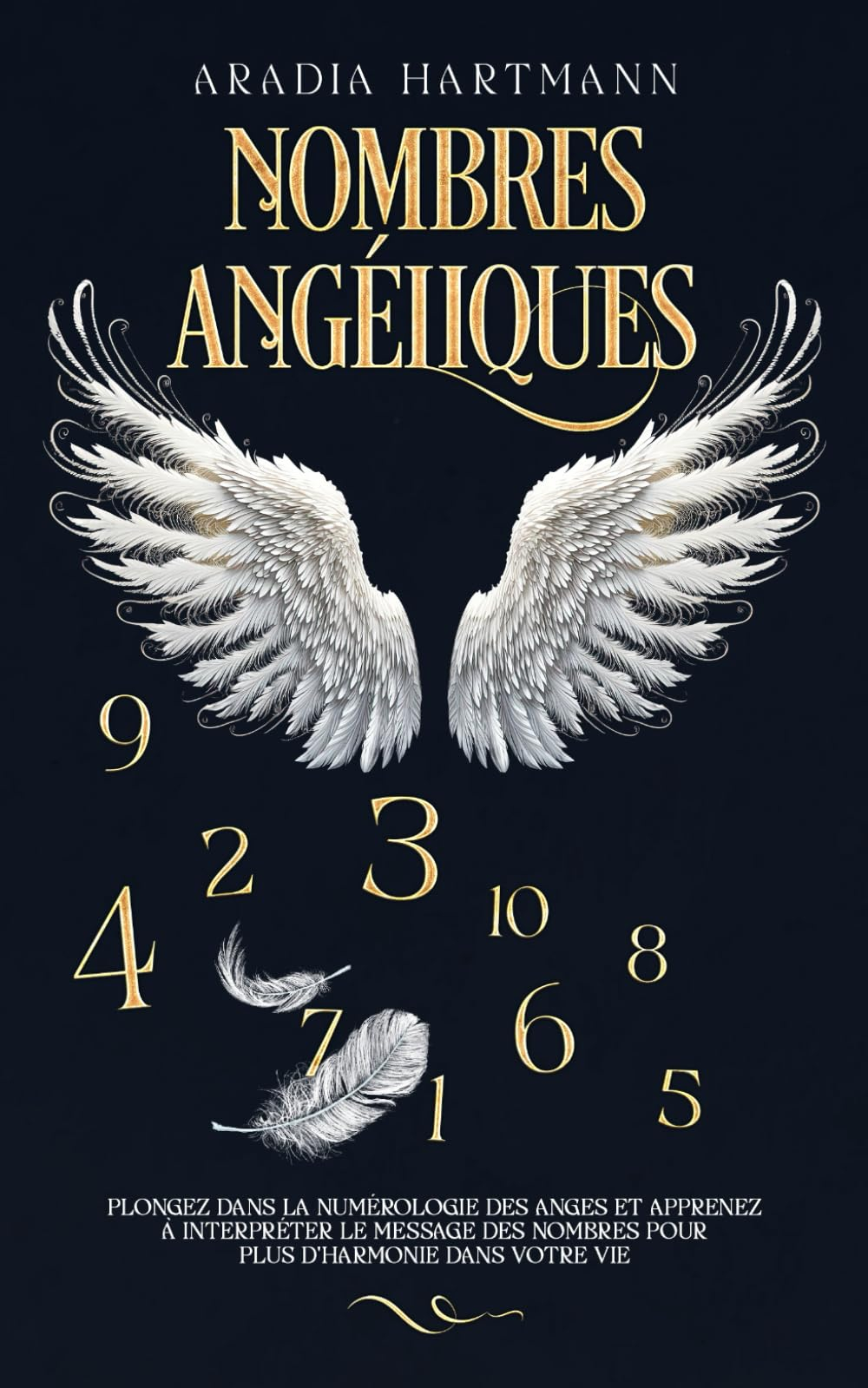 Nombres angéliques: Plongez dans la numérologie des anges et apprenez à interpréter le message des n