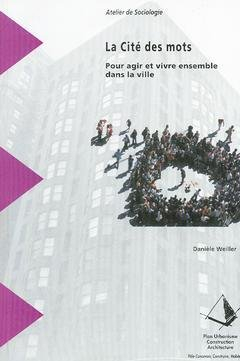 la cite des mots. pour agir et vivre ensemble dans la ville (atelier de sociologie, coll. recherche