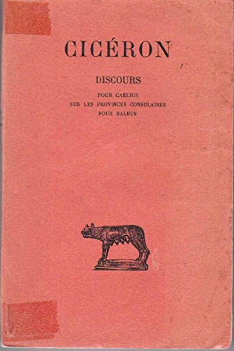 discours. tome 15 : pour caelius sur les provinces consulaires pour balbus