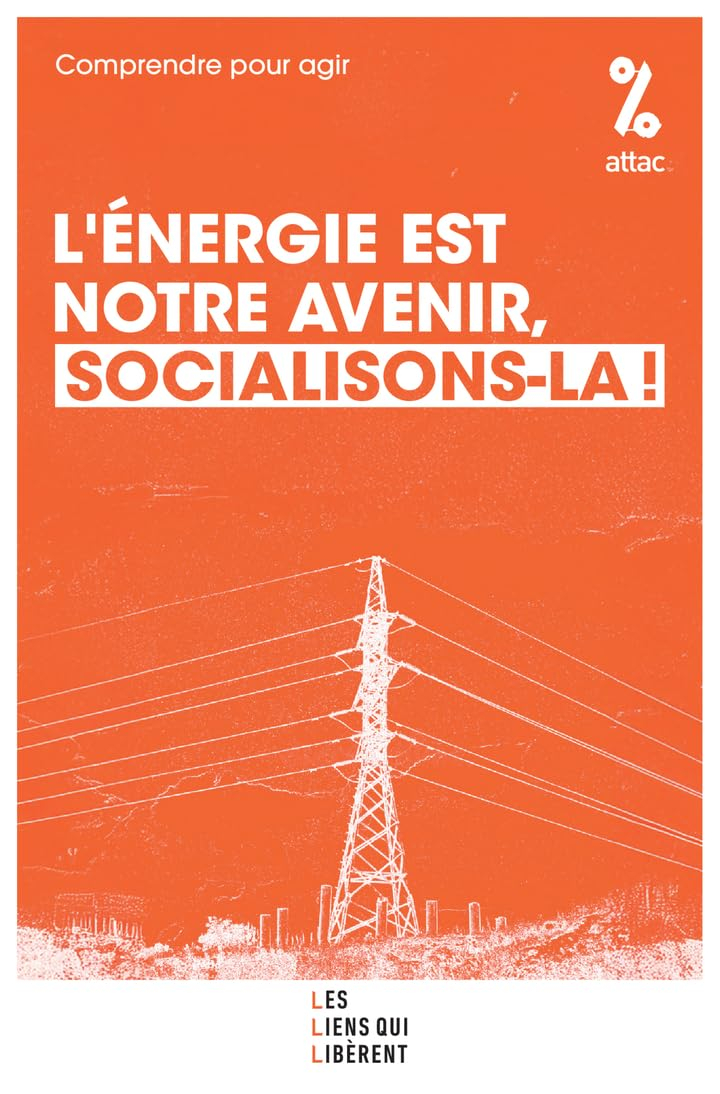 L'énergie est notre avenir, socialisons-la ! : comprendre pour agir