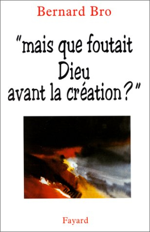 Que foutait Dieu avant la Création ?