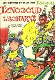 Les aventures du grand vizir Iznogoud. Vol. 10. Iznogoud, l'acharné