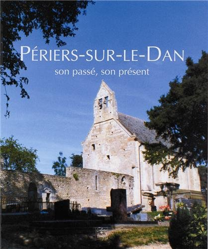 Périers-sur-le-Dan : son passé, son présent